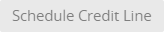 Schedule Credit Line - Disabled button
